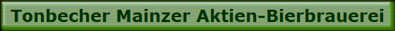 Tonbecher Mainzer Aktien-Bierbrauerei